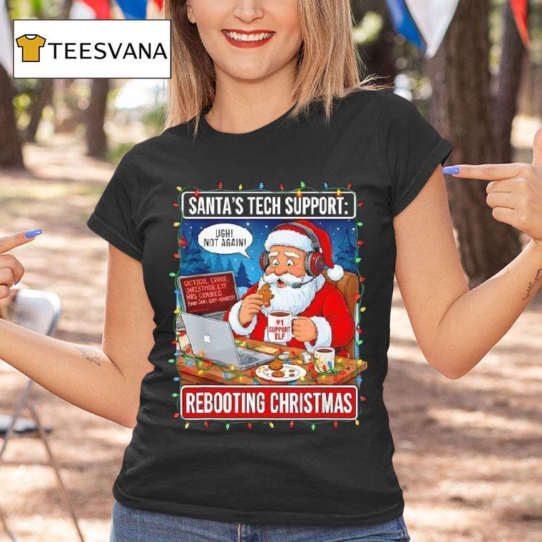 Santa S Tech Support Rebooting Christmas Funny T Shirt Santa S Tech Support Rebooting Christmas Funny T Shirt