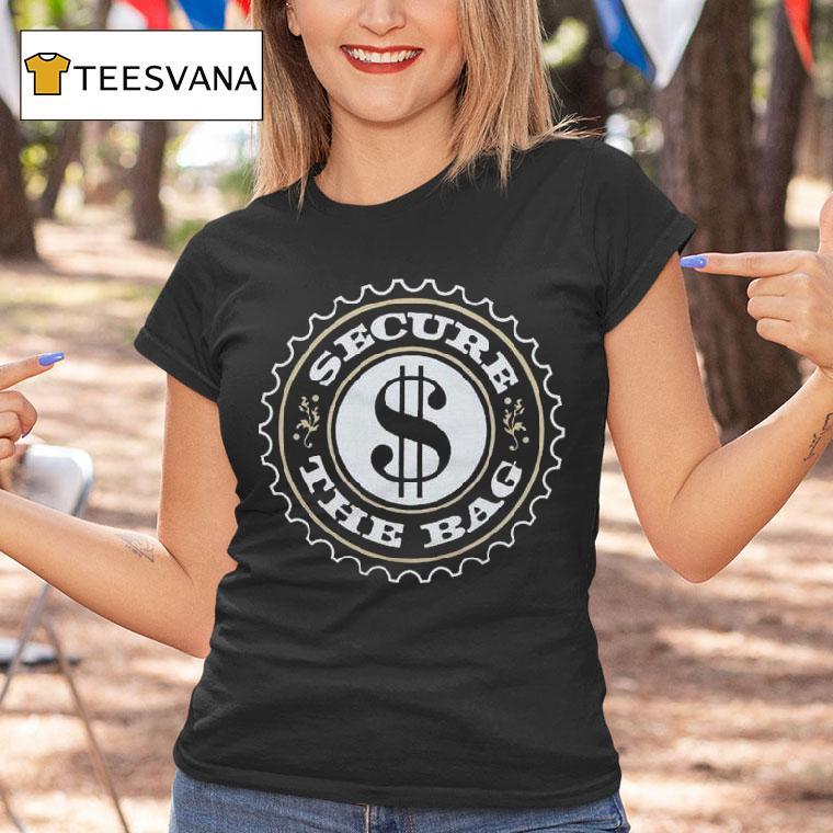 Secure The Bag T Shirt Secure The Bag T Shirt