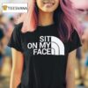 Sit On My Face Graphic Logo T Shirt
