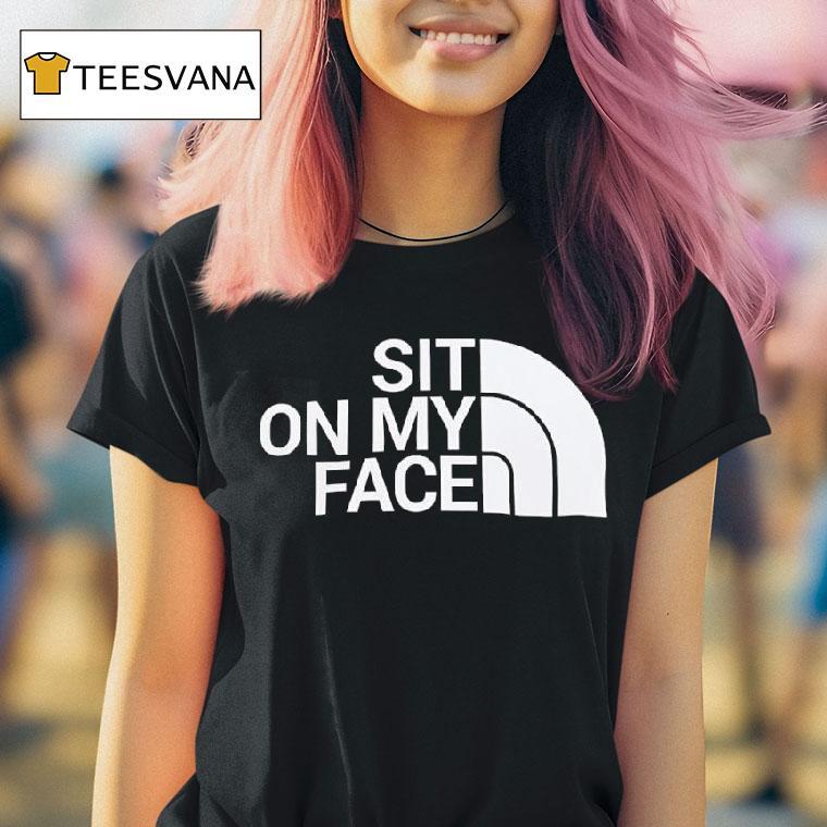 Sit On My Face Graphic Logo T Shirt Sit On My Face Graphic Logo T Shirt