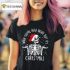 Skeleton When You Are Dead Inside But It Is Christmas T Shirt