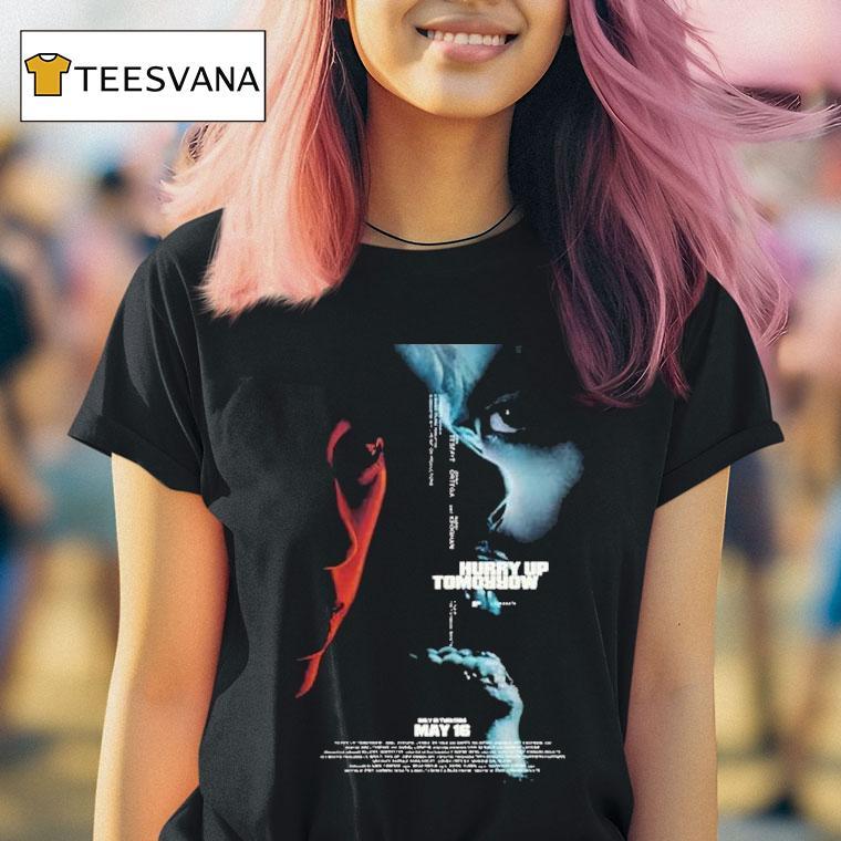 The Weeknd Hurry Up Tomorrow Movie In Theaters On May T Shirt The Weeknd Hurry Up Tomorrow Movie In Theaters On May T Shirt