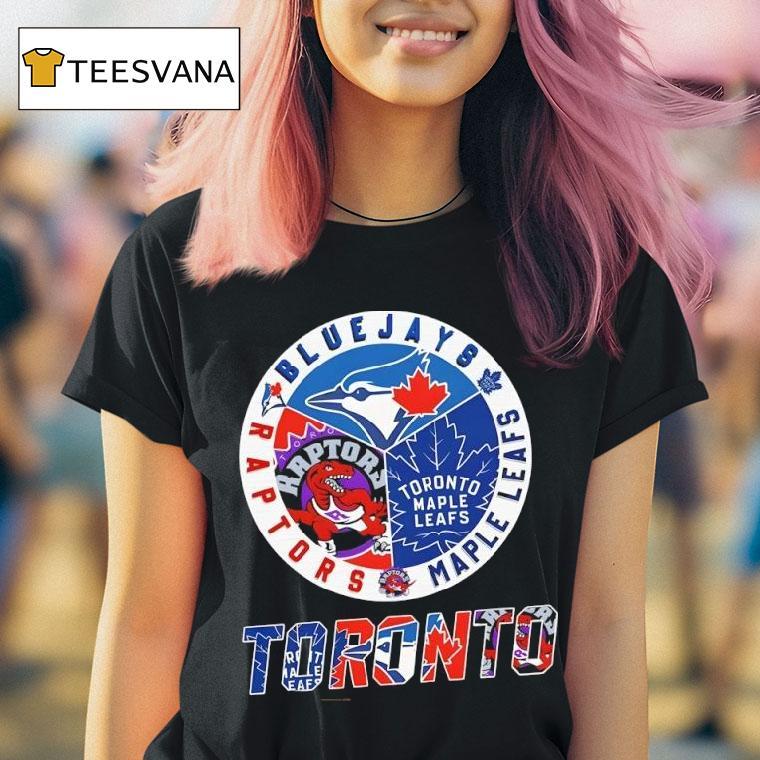 Toronto Teams Toronto Blue Jays X Toronto Raptors X Toronto Maple Leafs T Shirt Toronto Teams Toronto Blue Jays X Toronto Raptors X Toronto Maple Leafs T Shirt