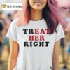 Treat Her Right Eat Her T Shirt