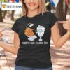 Turkey Have Fillings Too Thanksgiving Funny T Shirt