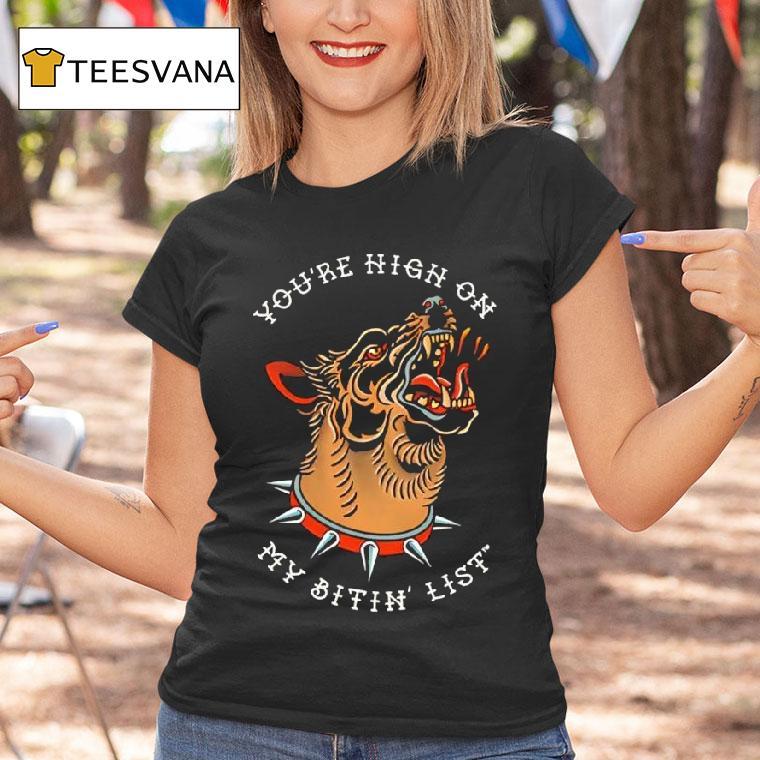 Tyler Childers You Re High On My Bitin List Dog T Shirt Tyler Childers You Re High On My Bitin List Dog T Shirt
