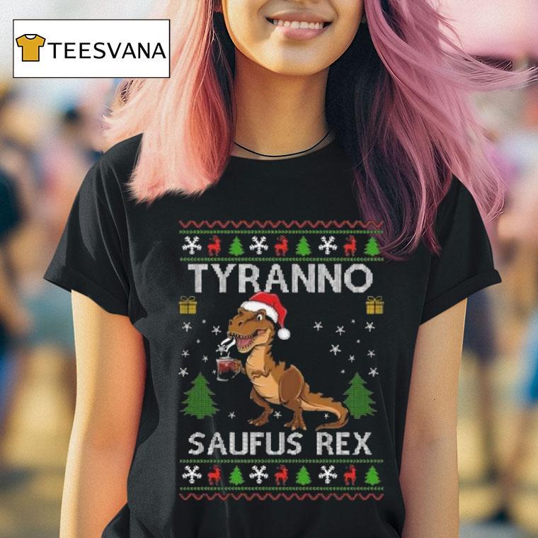 Tyranno Saufus Rex Ugly Christmas T Shirt Tyranno Saufus Rex Ugly Christmas T Shirt