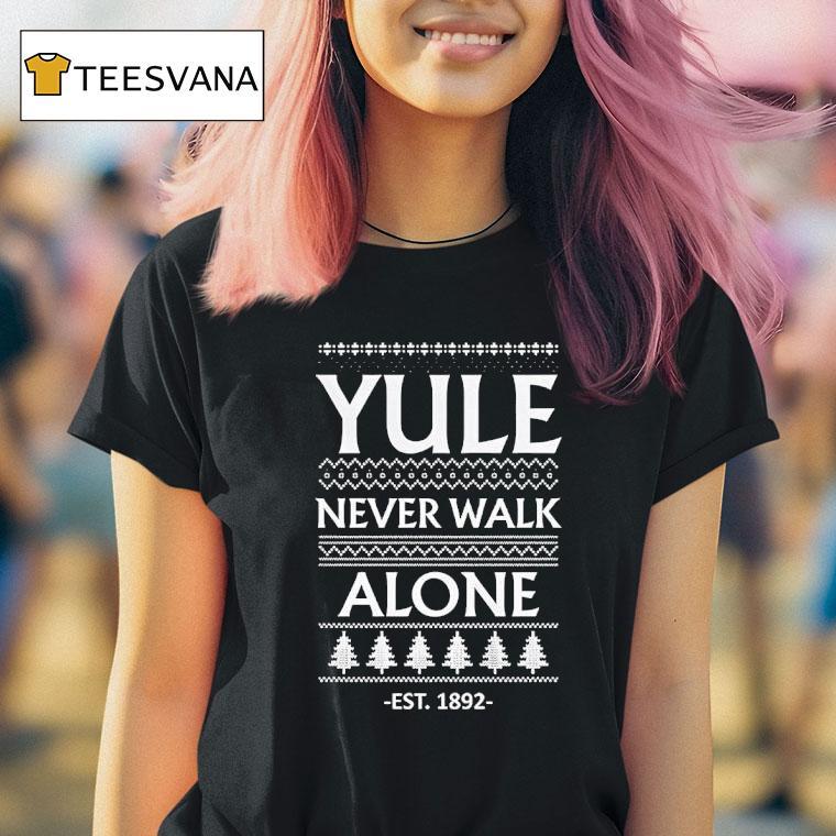 Yule Never Walk Alone Liverpool Est Merry Christmas T Shirt Yule Never Walk Alone Liverpool Est Merry Christmas T Shirt