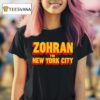 Zohran For Mayor Of New York T Shirt