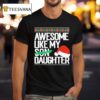 Awesome Like My Daughter Christmas T Shirt