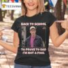 Back To School To Prove To Dad I M Not Fool Billy Madison T Shirt
