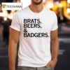 Brats And Beers And Badgers T Shirt