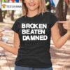 Broken Beaten Damned Background T Shirt