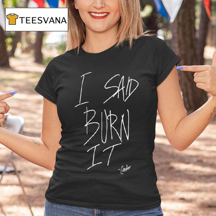 Candice Accola I Said Burn It Candice King Home For The Holidays T Shirt Candice Accola I Said Burn It Candice King Home For The Holidays T Shirt