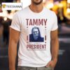Chelcie Lynn Trailer Trash Tammy Tammy For Presiden T Shirt