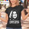 Cherie Berry Lifts Me Up T Shirt