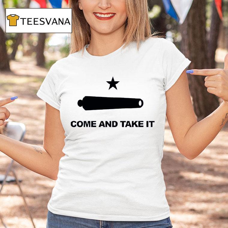 Come And Take It Texas T Shirt Come And Take It Texas T Shirt