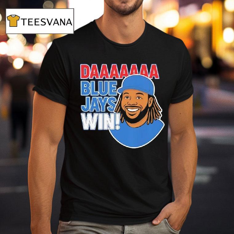 Daaaaa Blue Jays Win Vladimir Guerrero Jr T Shirt Daaaaa Blue Jays Win Vladimir Guerrero Jr T Shirt