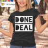 Done Deal T Shirt