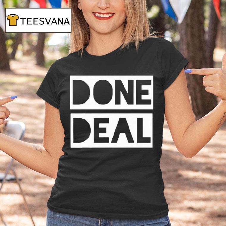 Done Deal T Shirt Done Deal T Shirt