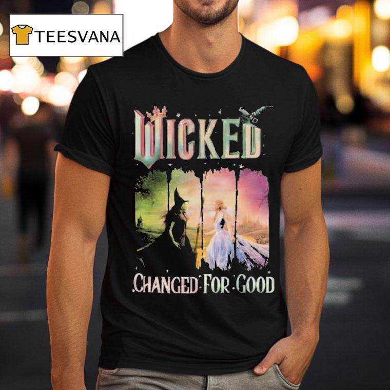 Elphaba And Glinda Wicked Changed For Good T Shirt Elphaba And Glinda Wicked Changed For Good T Shirt