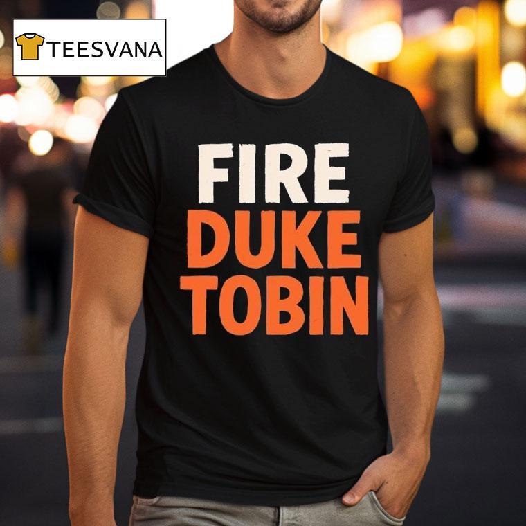 Fire Duke Tobin Bold Statemen T Shirt Fire Duke Tobin Bold Statemen T Shirt