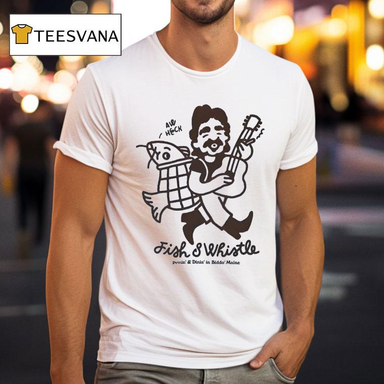 Fish And Whistle Fisherman T Shirt Fish And Whistle Fisherman T Shirt