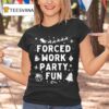 Forced Work Party Fun Merry Christmas T Shirt