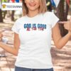 God Is Good All The Time T Shirt