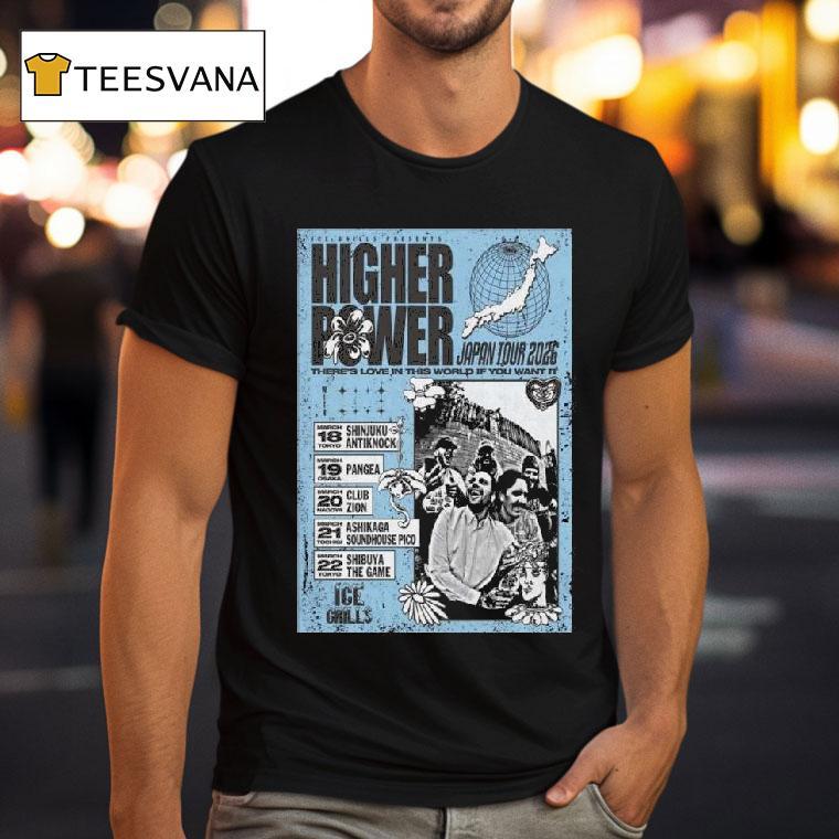 Higher Power Japan Shows T Shirt Higher Power Japan Shows T Shirt