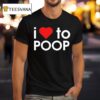 I Love To Poop Red Hear T Shirt