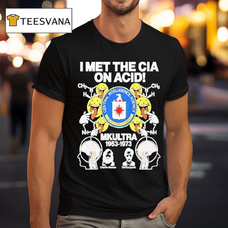 I Met The Cia On Acid Mkultra Central Intelligence Agency Charles Manson And Ted Kaczynski T Shirt I Met The Cia On Acid Mkultra Central Intelligence Agency Charles Manson And Ted Kaczynski T Shirt