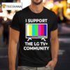I Support The Lg Tv Community T Shirt