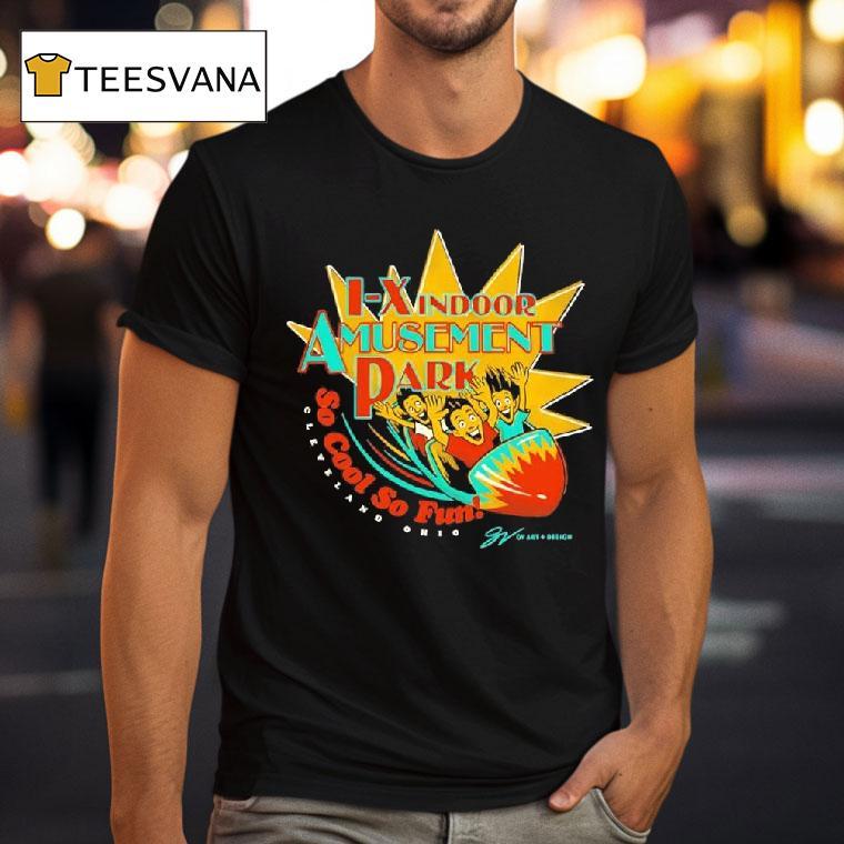 I X Indoor Amusement Park So Cool So Fun Graphic T Shirt I X Indoor Amusement Park So Cool So Fun Graphic T Shirt