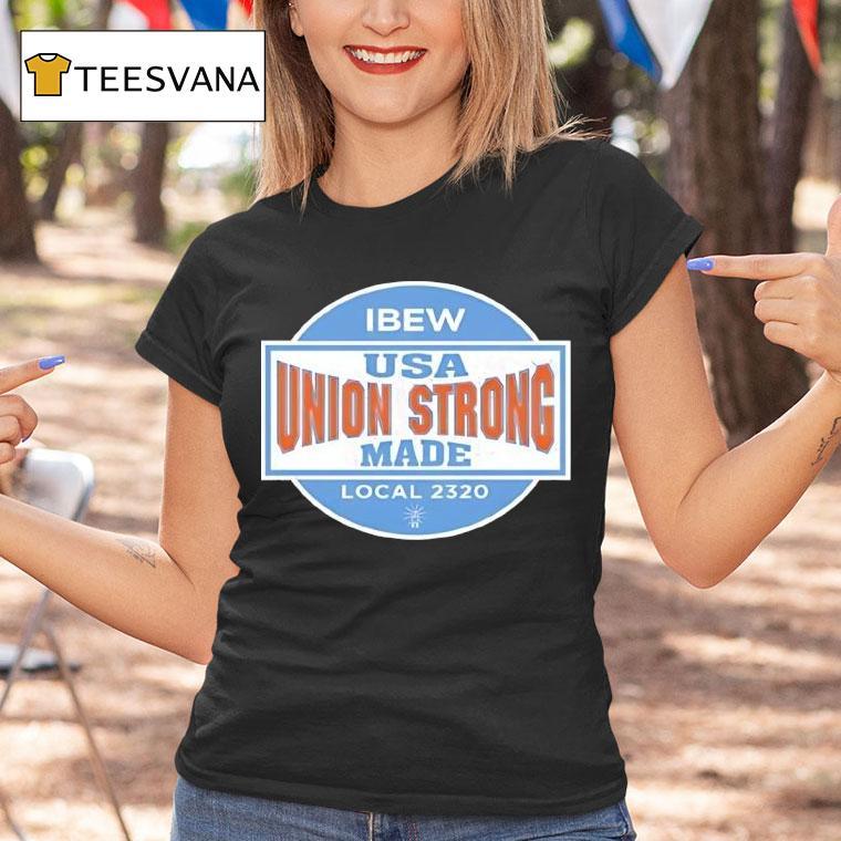 Ibew Usa Union Strong Made Local T Shirt Ibew Usa Union Strong Made Local T Shirt