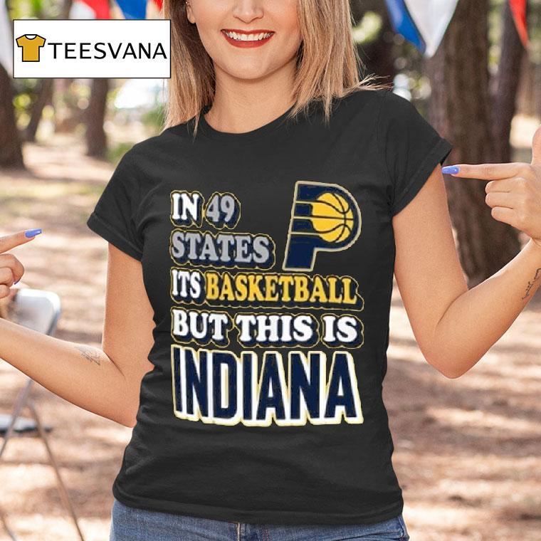 Indiana Pacers Finals In States It S Basketball But This Is T Shirt Indiana Pacers Finals In States It S Basketball But This Is T Shirt