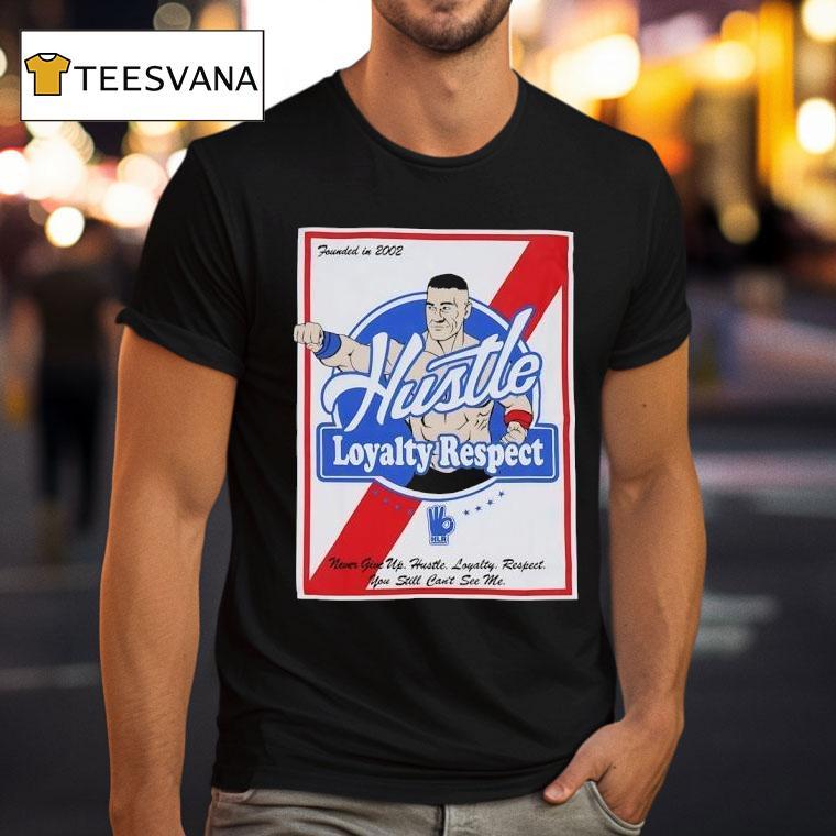 John Cena Wwe Hustle Loyalty Respect Founded In T Shirt John Cena Wwe Hustle Loyalty Respect Founded In T Shirt