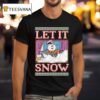 Let It Snow Frosty Ugly Holiday Christmas T Shirt