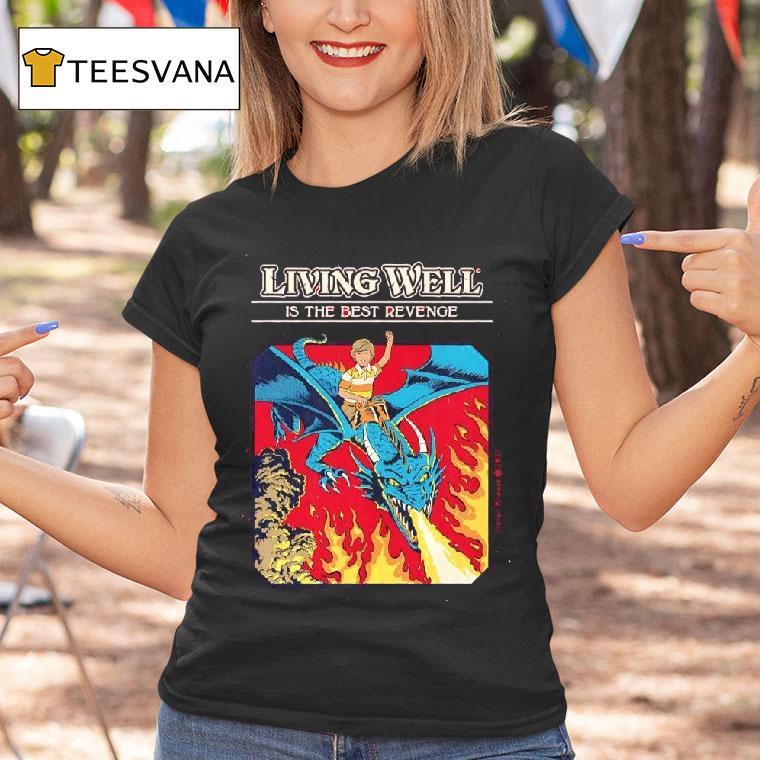 Living Well Is The Best Revenge T Shirt Living Well Is The Best Revenge T Shirt