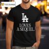 Los Angeles Dodgers Love A Sequel T Shirt
