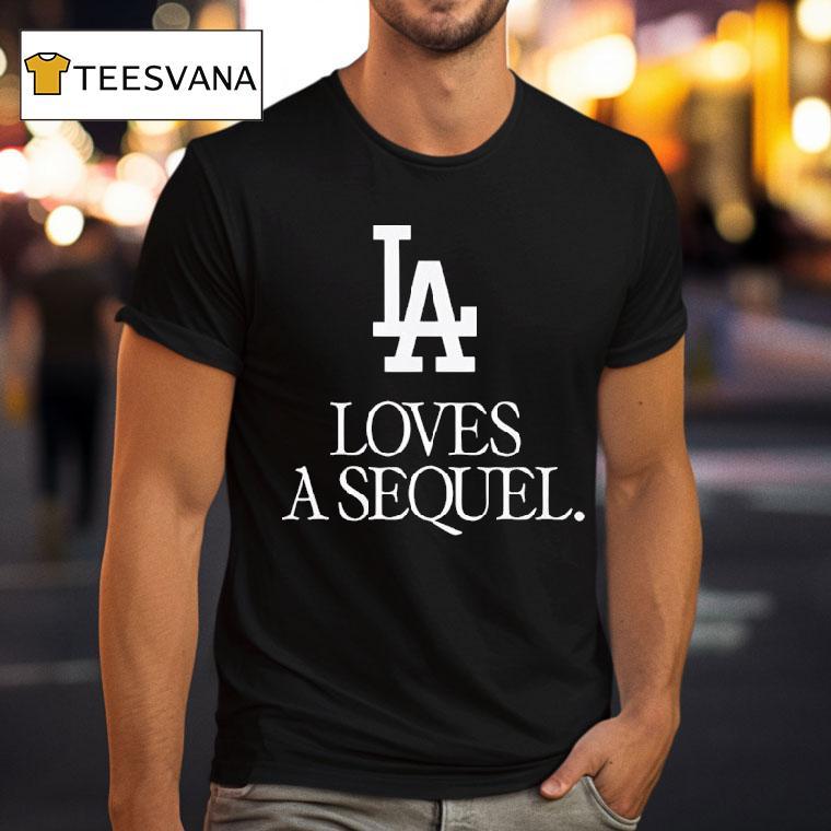 Los Angeles Dodgers Love A Sequel T Shirt Los Angeles Dodgers Love A Sequel T Shirt