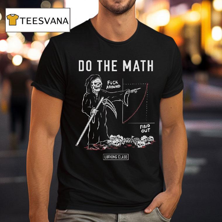 Lurking Class Do The Math T Shirt Lurking Class Do The Math T Shirt