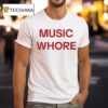 Music Whore T Shirt