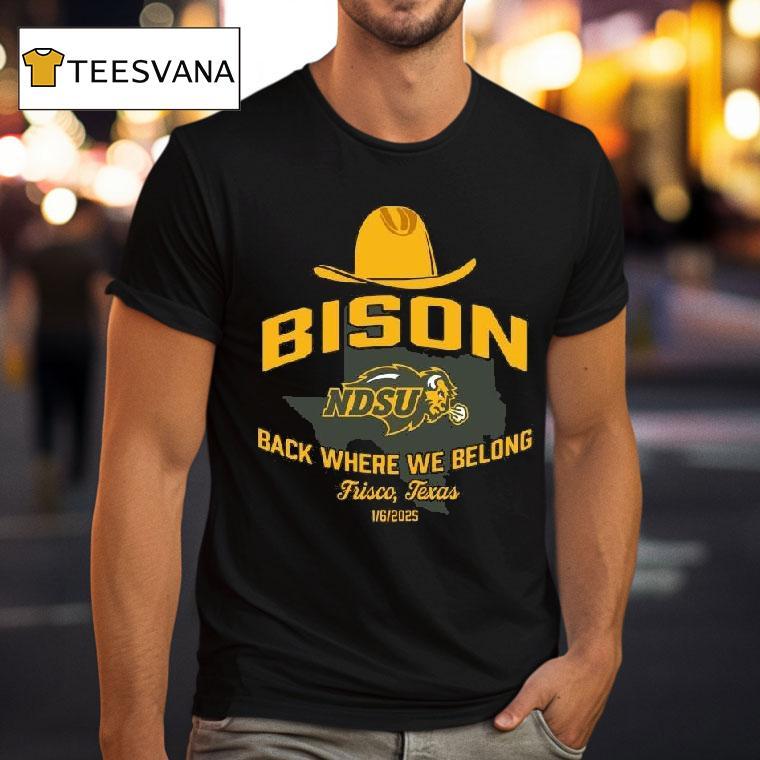 Ndsu Bison Back Where We Belong Frisco Texas T Shirt Ndsu Bison Back Where We Belong Frisco Texas T Shirt