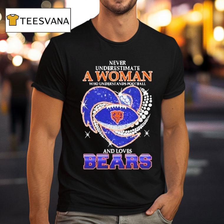 Never Underestimate A Woman Who Understands Football And Loves Chicago Bears Diamond Hear T Shirt Never Underestimate A Woman Who Understands Football And Loves Chicago Bears Diamond Hear T Shirt