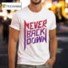 Nick Eh Never Back Down S T Shirt