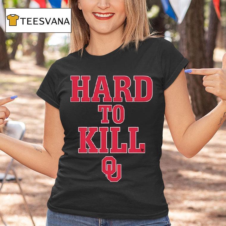 Oklahoma Football Hard To Kill T Shirt Oklahoma Football Hard To Kill T Shirt