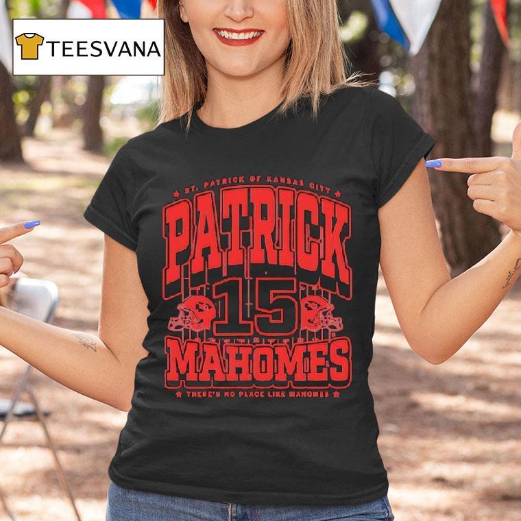 Saint Patrick Of Kansas City Patrick Mahomes There S No Place Like Mahomes T Shirt Saint Patrick Of Kansas City Patrick Mahomes There S No Place Like Mahomes T Shirt