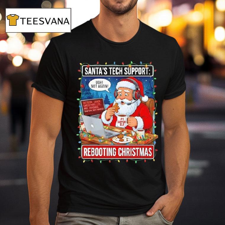 Santa S Tech Support Rebooting Christmas Funny T Shirt Santa S Tech Support Rebooting Christmas Funny T Shirt