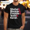 Shohei And Mookie And Freddie And Yoshi And Kersh Los Angeles Dodgers T Shirt